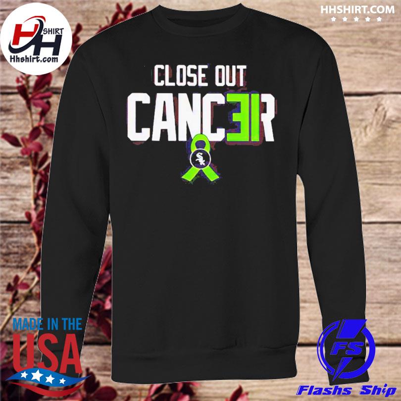 White Sox Close Out Cancer Shirt, hoodie, sweater, long sleeve and tank top