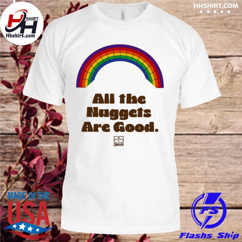 All the nuggets are good 2023 shirt