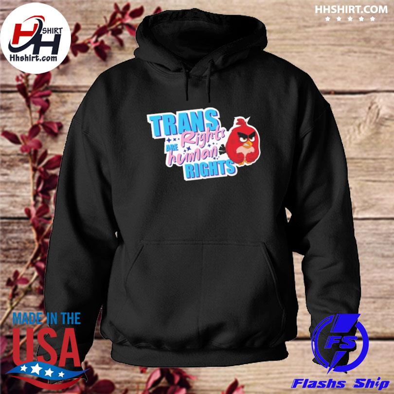 Angry bird trans rights are human rights t-shirt, hoodie, longsleeve,  sweater