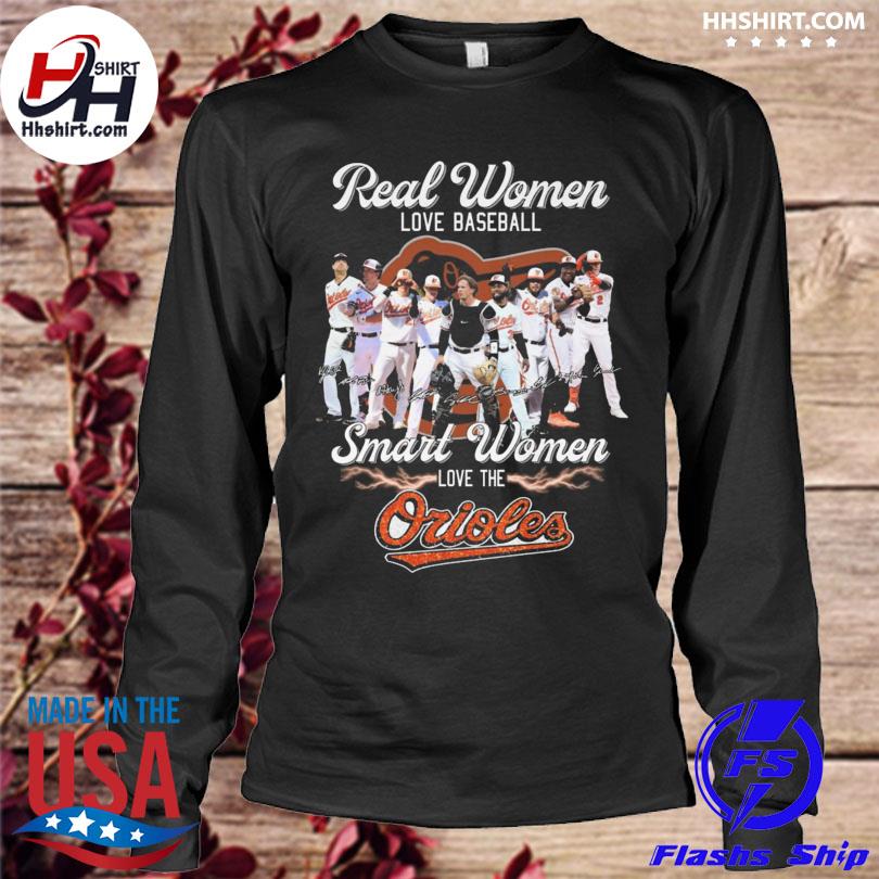 Real Women Love Baseball Smart Women Love The Baltimore Orioles T-Shirt