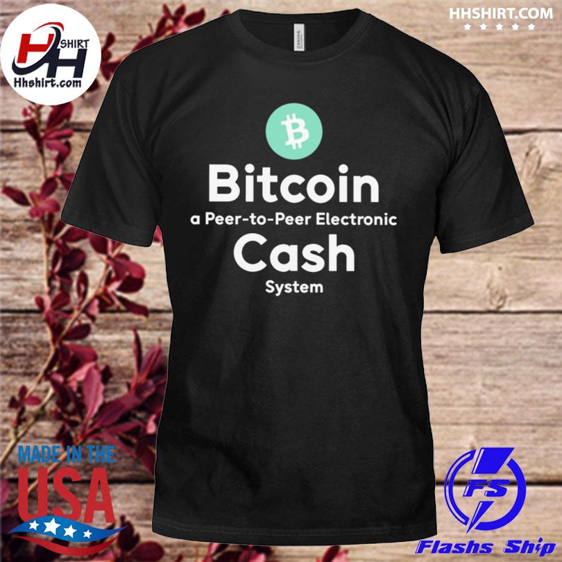 Bitcoin a peer to peer electronic cash system 2023 shirt