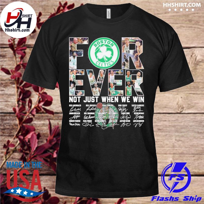 Boston celtics forever not just when we win signatures 2023 boston celtics shirt