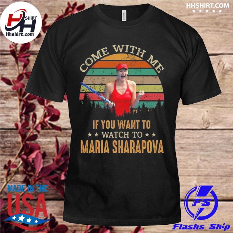Come with me if you want to watch to maria sharapova vintage 2023 shirt
