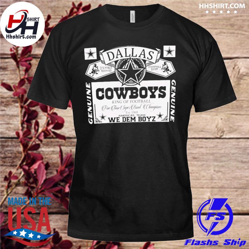 Dallas Cowboys king of football americas team we dem boyz 2023 shirt