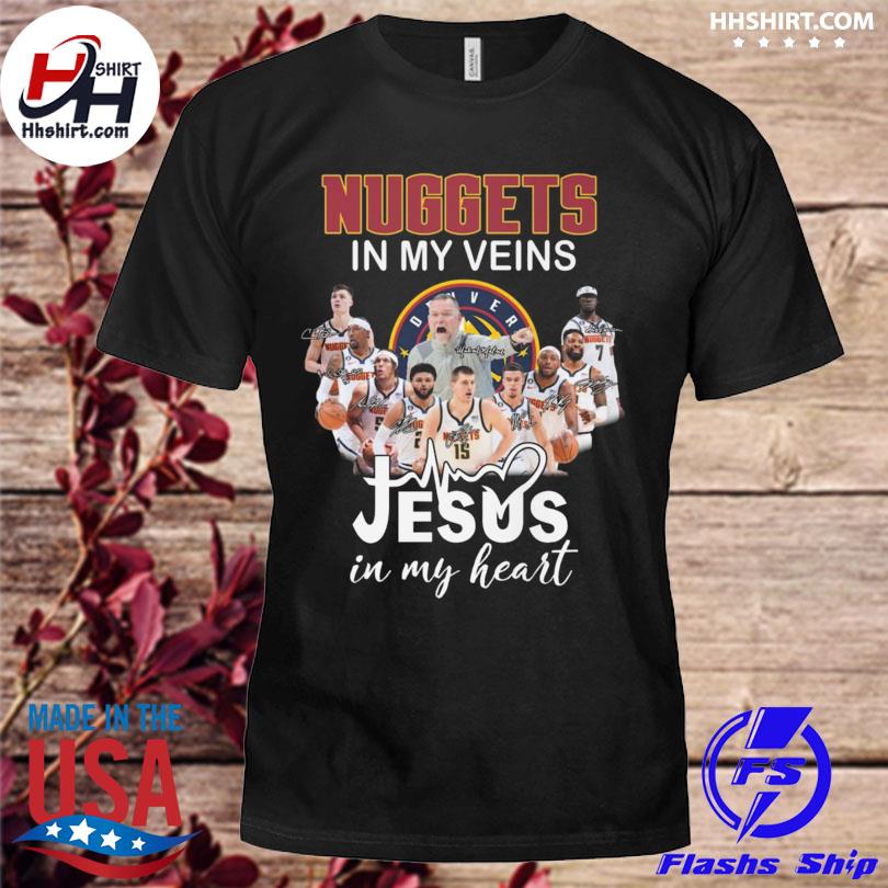 denver nuggets in my veins jesus in my heart signatures shirt
