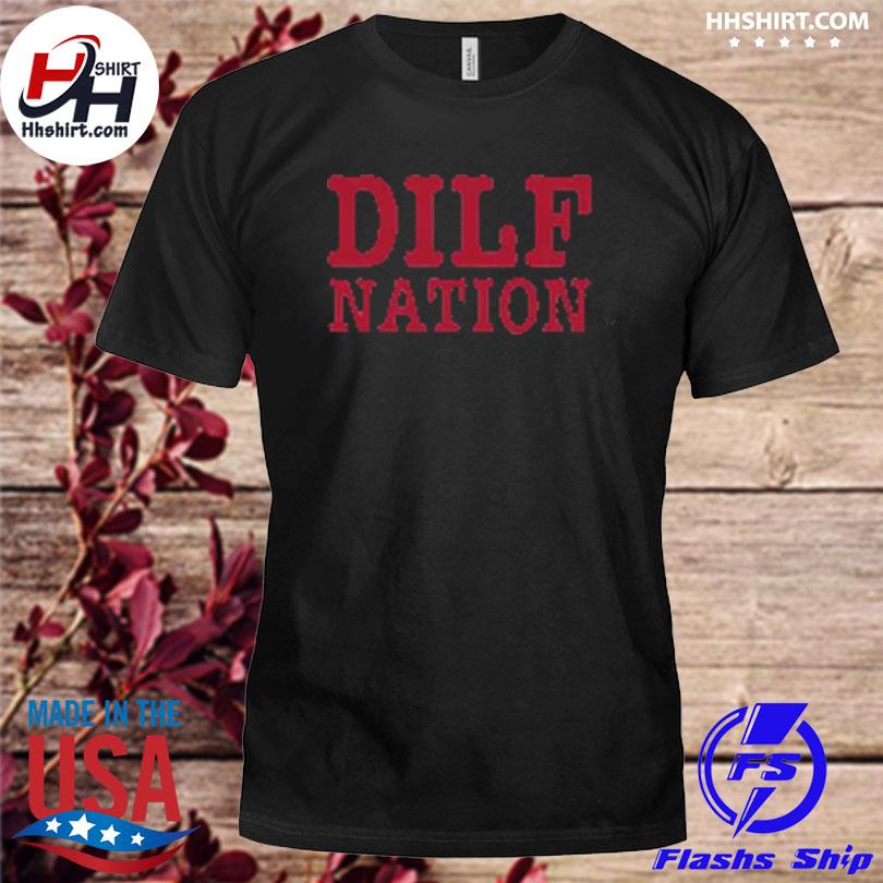 Dilf nation hot 2023 shirt