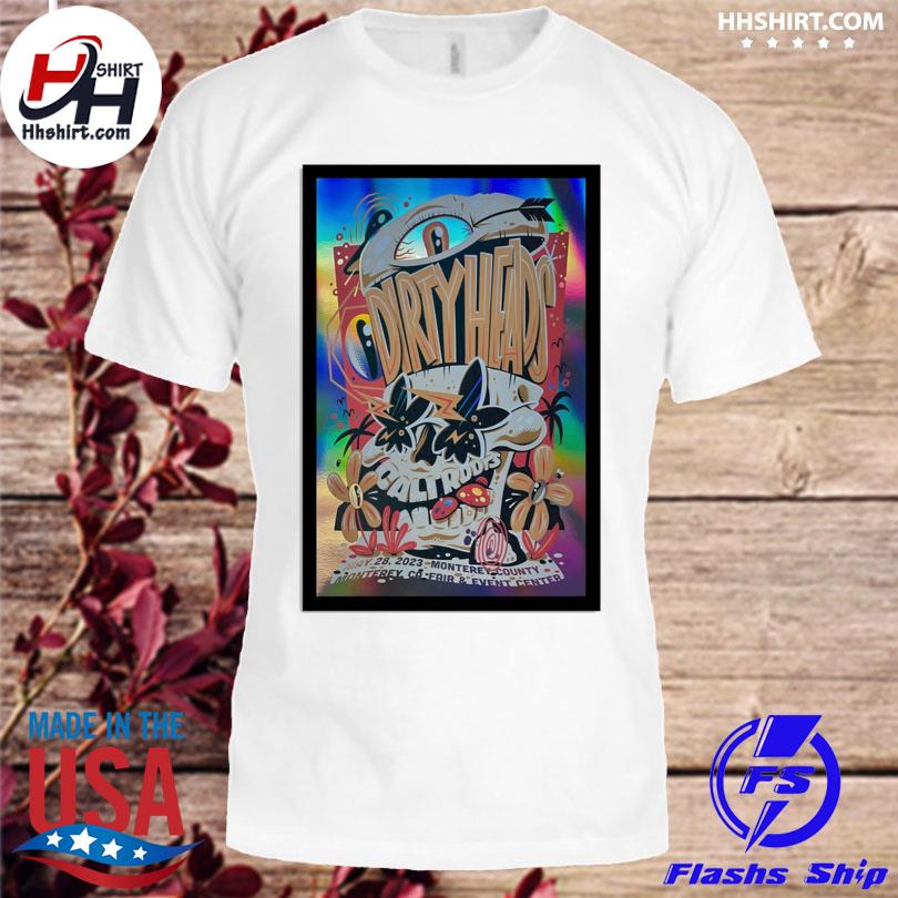 Dirty heads monterey ca 2023 shirt