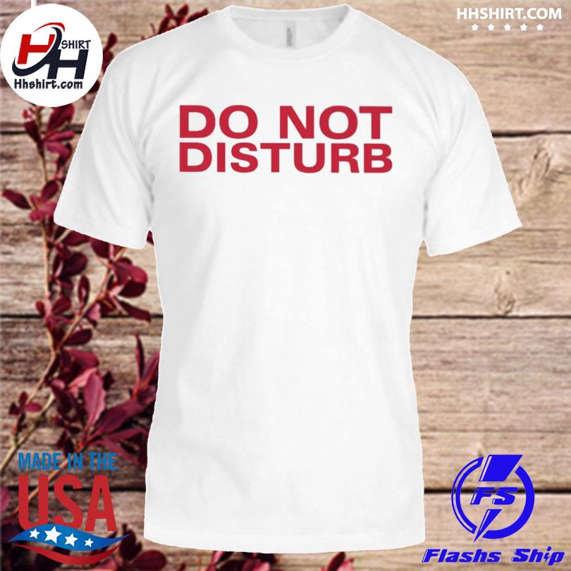 Do not disturb 2023 shirt