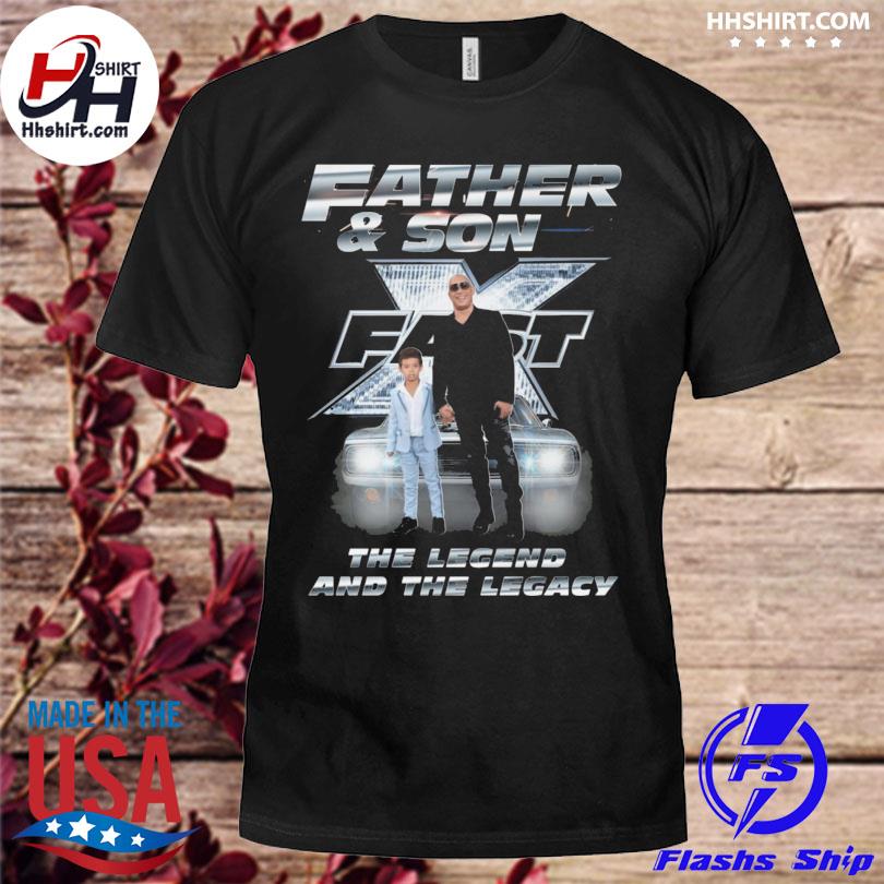 Fast and furious father and son the legend and the legacy shirt