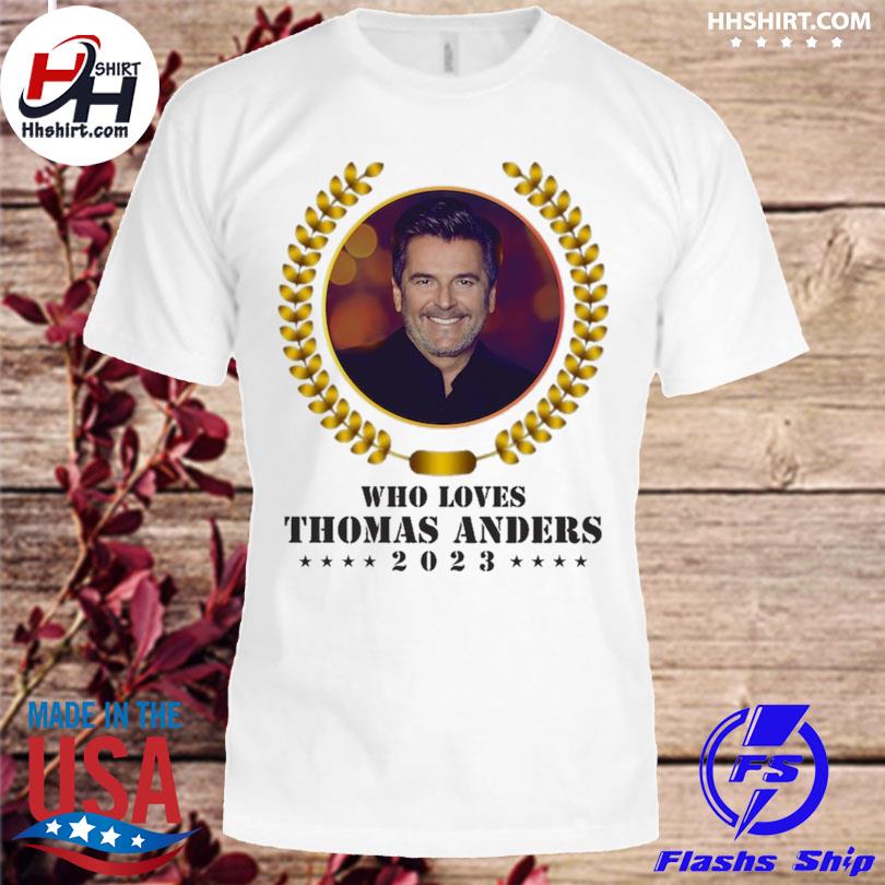 Who loves thomas anders 2023 shirt