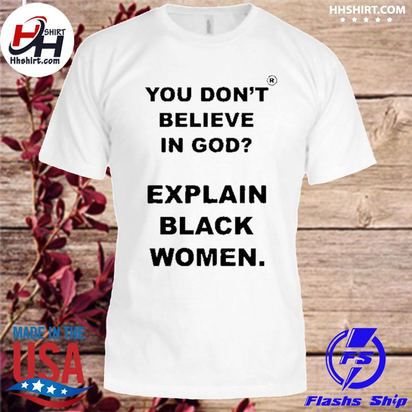 God is dope store explain black women 2023 shirt