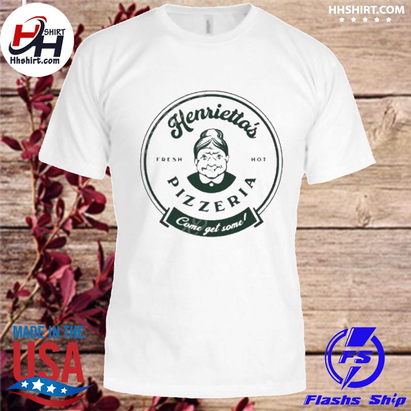Henrietta's fresh hot pizzeria shirt