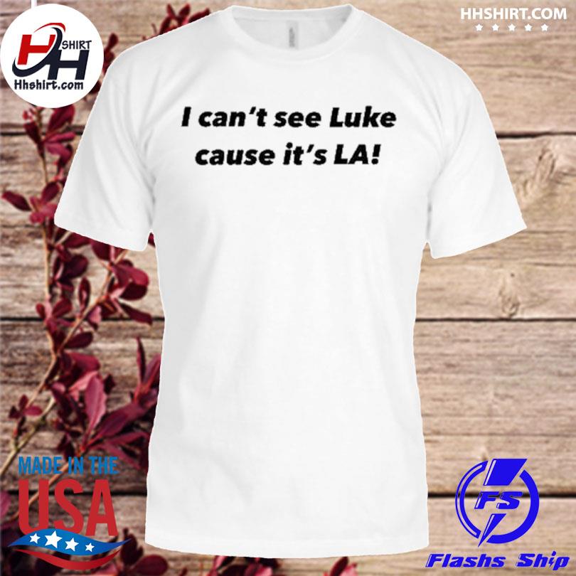 I can't see luke cause it's la 2023 shirt