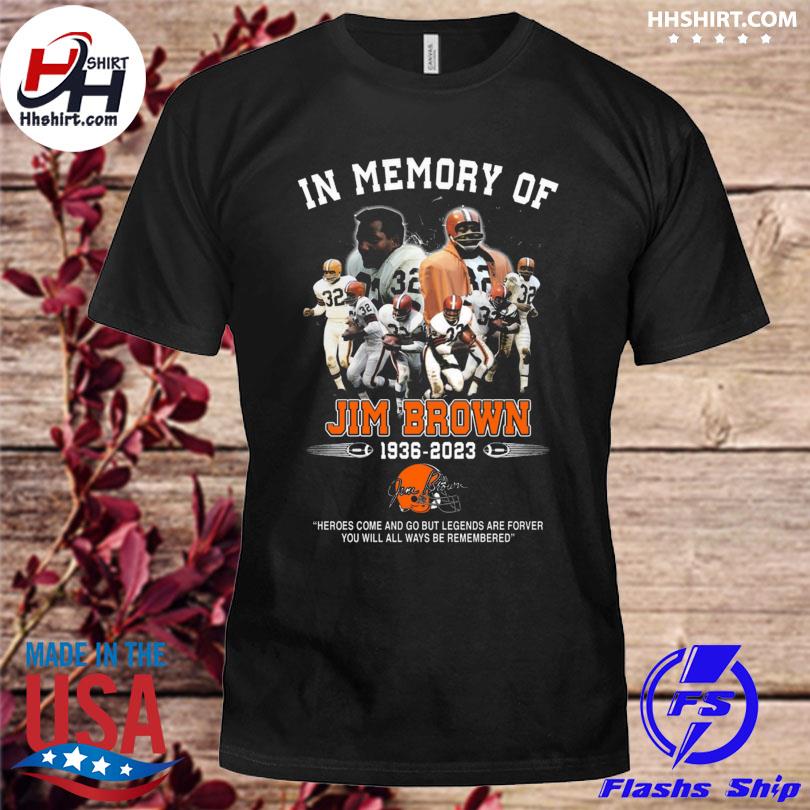 In memory of Jim Brown heroes come and go but legends are forever signature vintage shirt