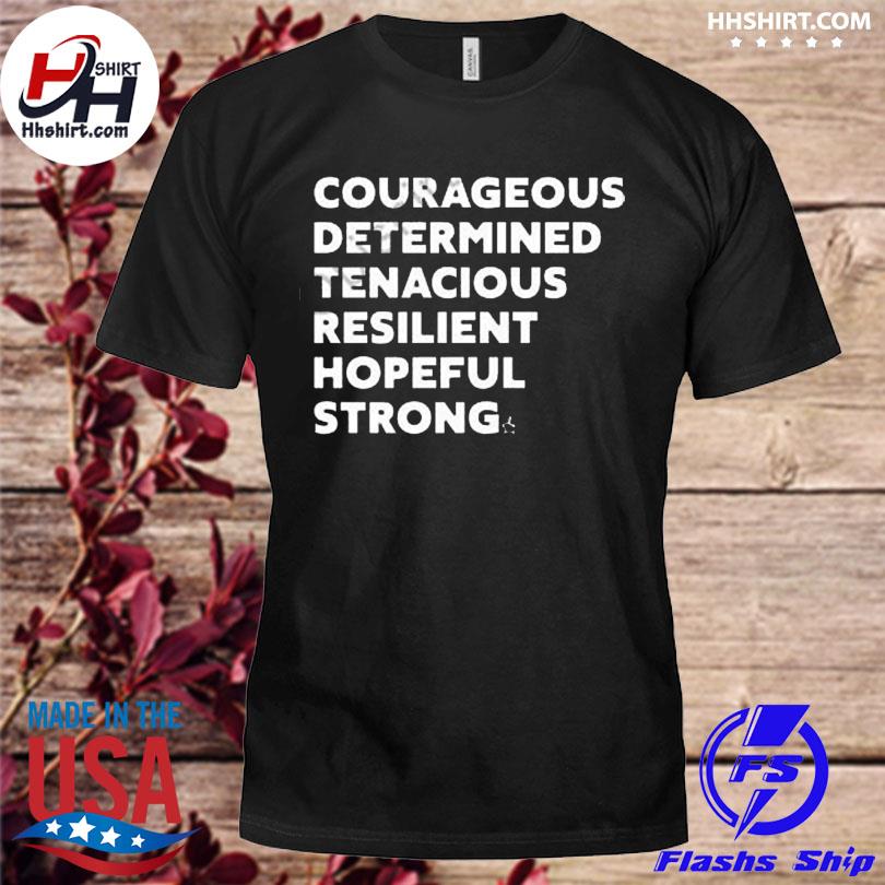 Jj singleton courageous determined tenacious resilient hopeful strong shirt