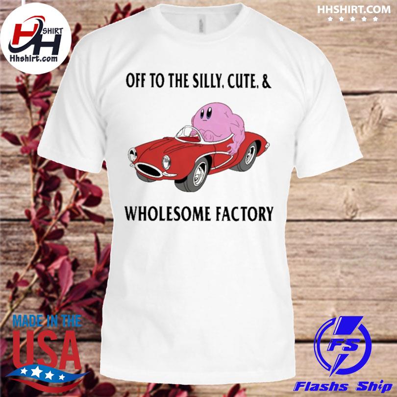 Justinsartstore off to the silly cute and wholesome factory shirt