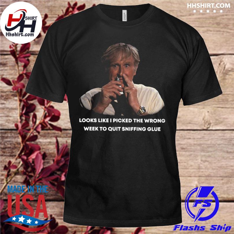 Look like I picked the wrong week to stop sniffing glue 2023 shirt