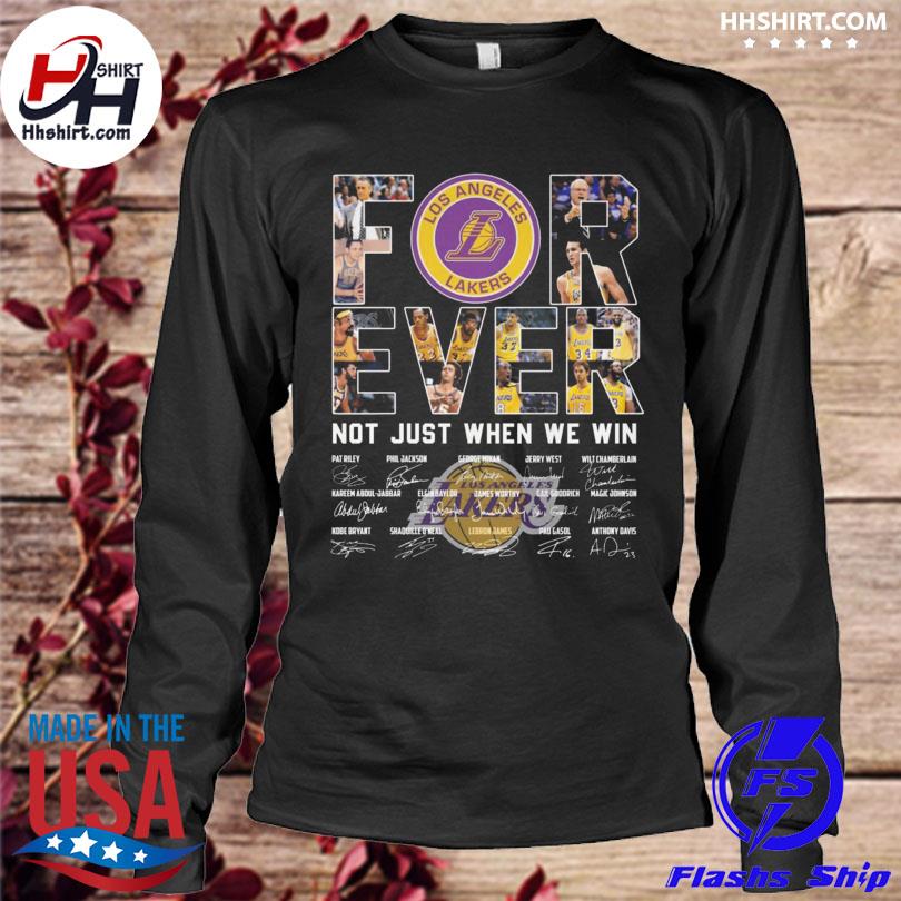 Original original Los Angeles Lakers Forever not just when we win  signatures shirt, hoodie, sweater, long sleeve and tank top