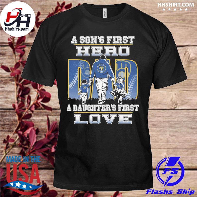 Milwaukee brewers a son's first hero a daughter's first love shirt