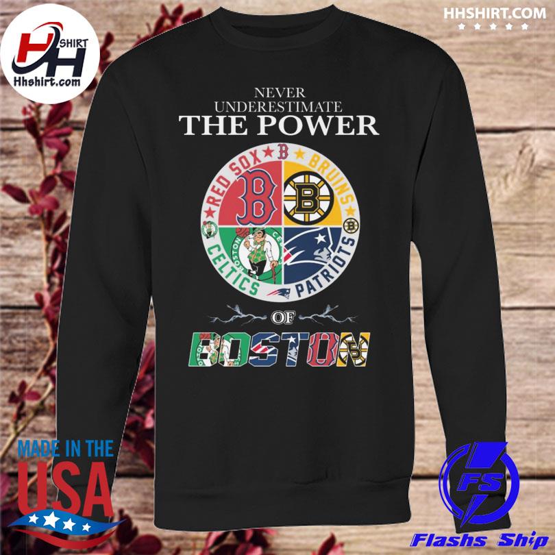 Never underestimate the power Boston Red Sox Boston Bruins Boston Celtics  New England Patriots of Boston City Lightning 2023 logo shirt, hoodie,  sweater, long sleeve and tank top