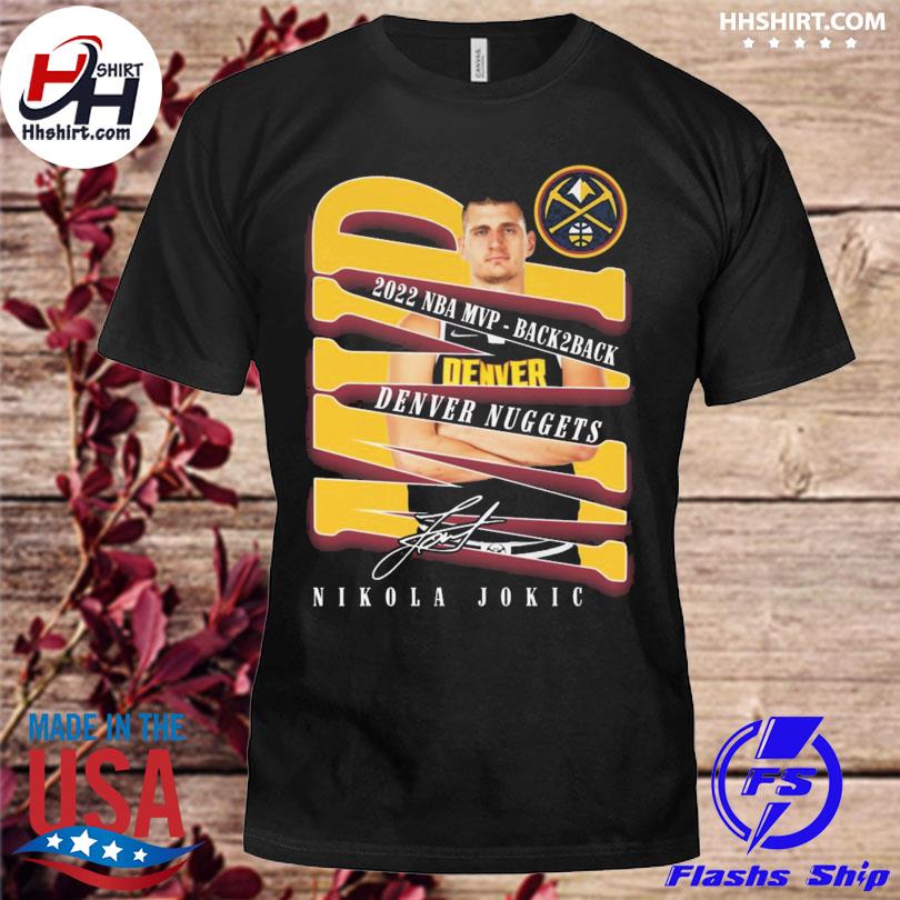 Nikola Jokic 2022 NBA MVP back 2 back denver nuggets signature shirt