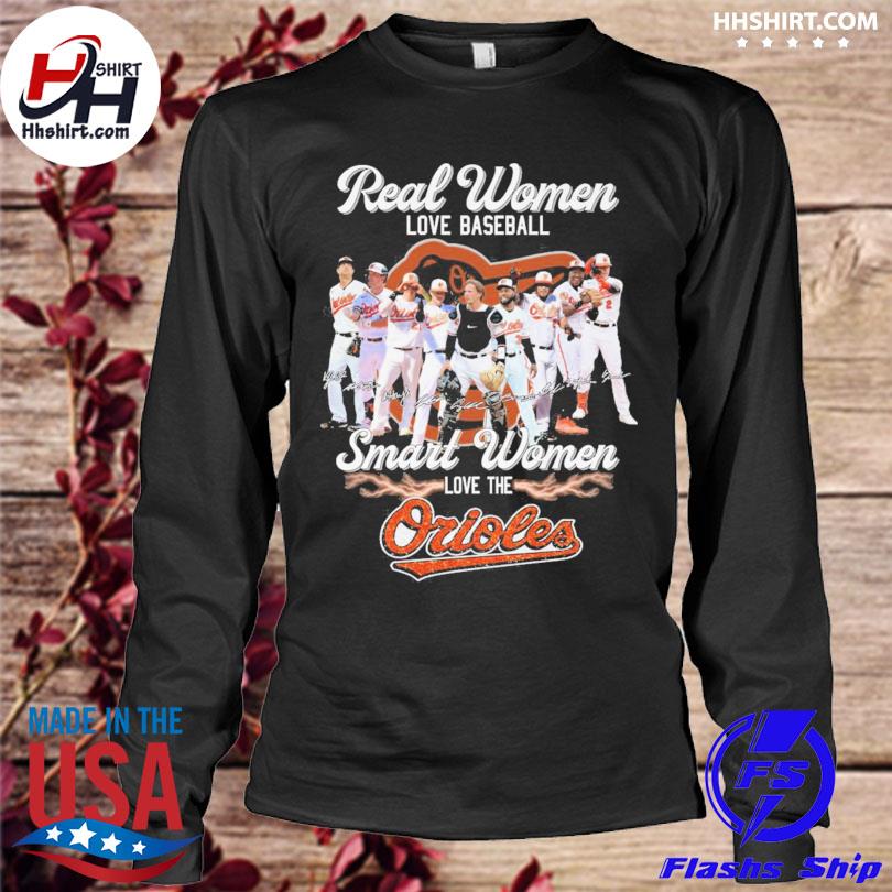 Buy Real Women Love Baseball Smart Women Love The Orioles