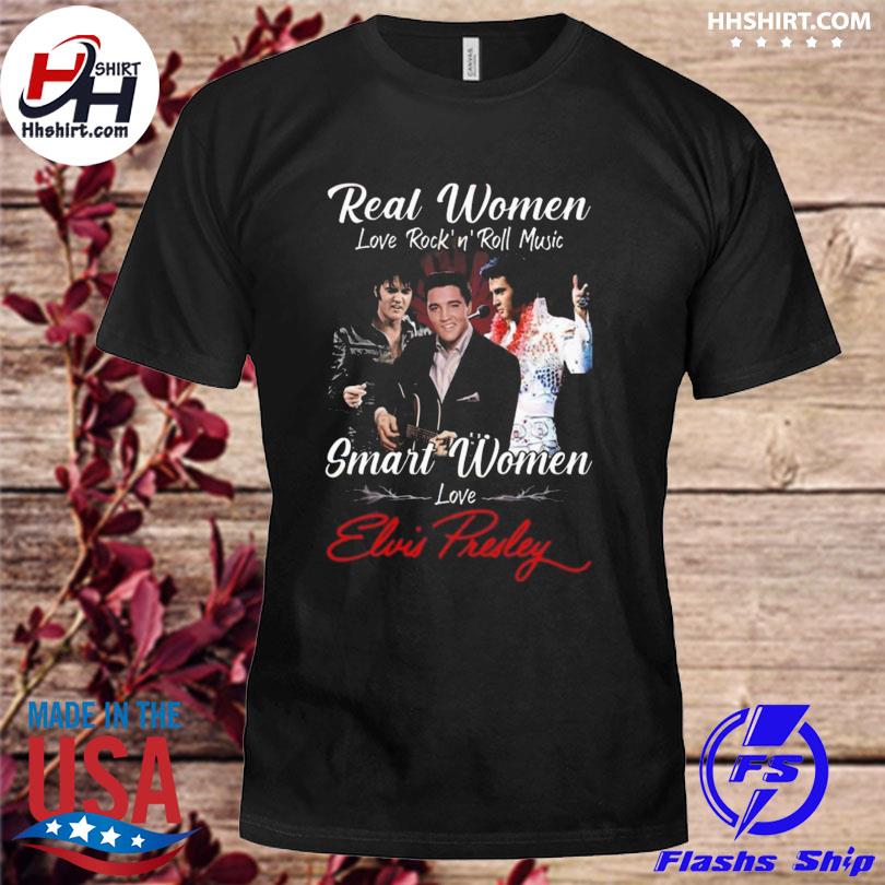 Real women love rock'n'roll music smart women love elvis presley shirt