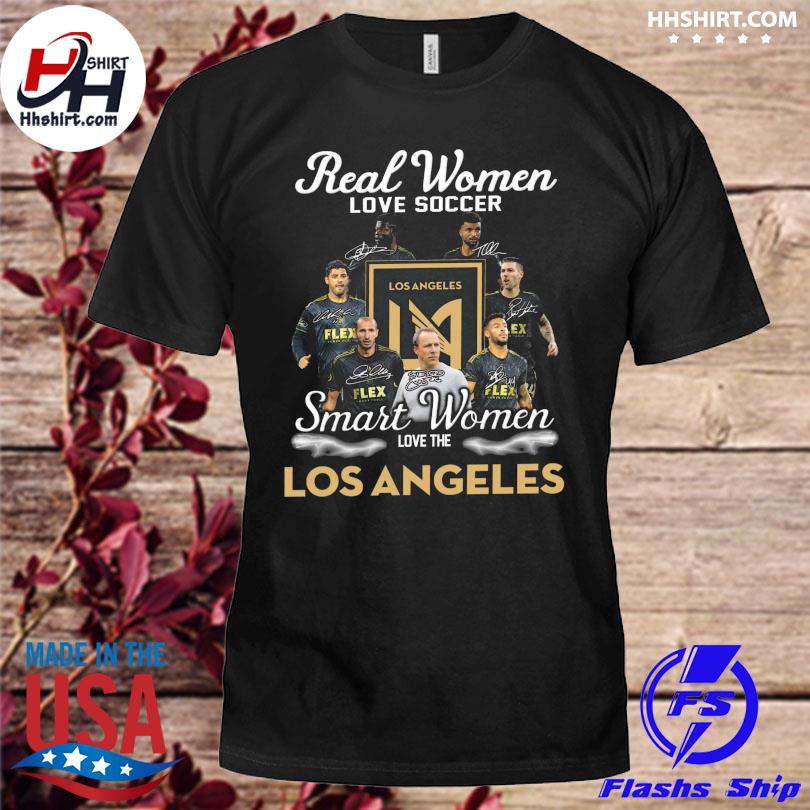 Real women love soccer smart women love the Los Angeles signatures shirt