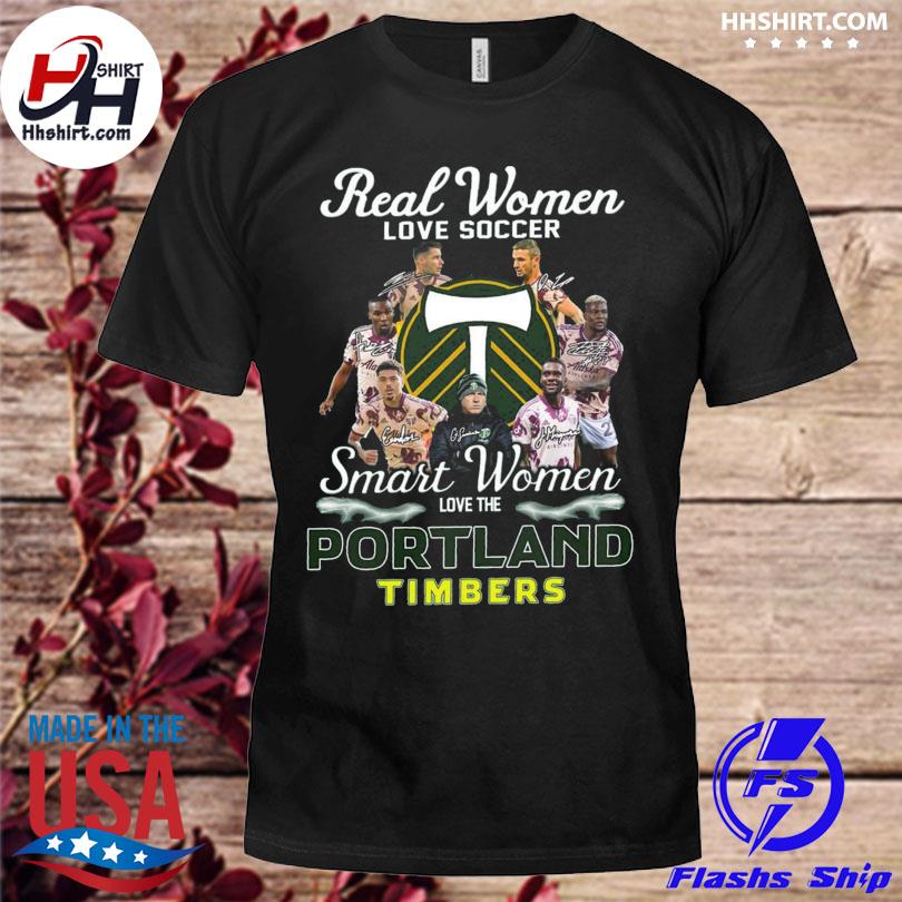 Real women love soccer smart women love the Portland Timbers signatures shirt