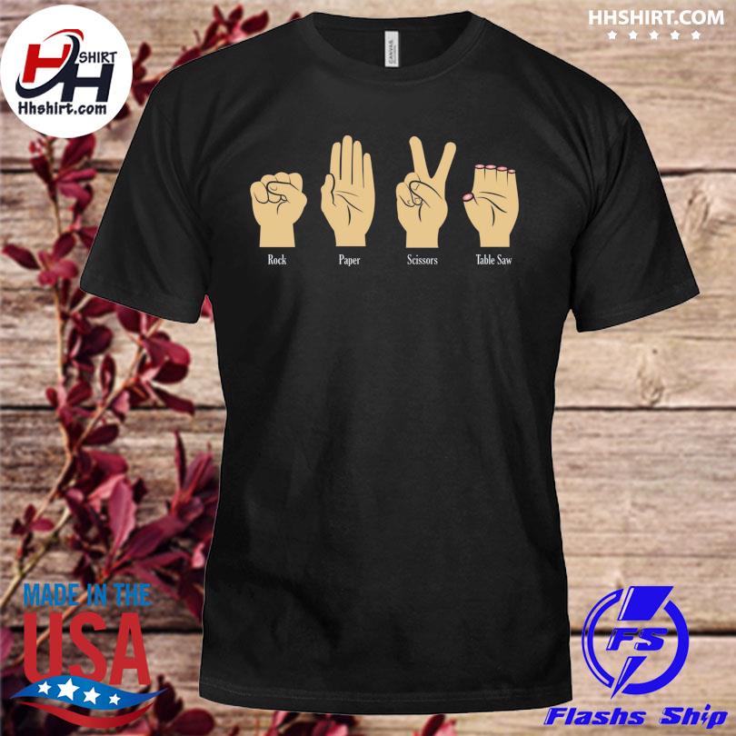 Rock paper scissors table saw 2023 shirt
