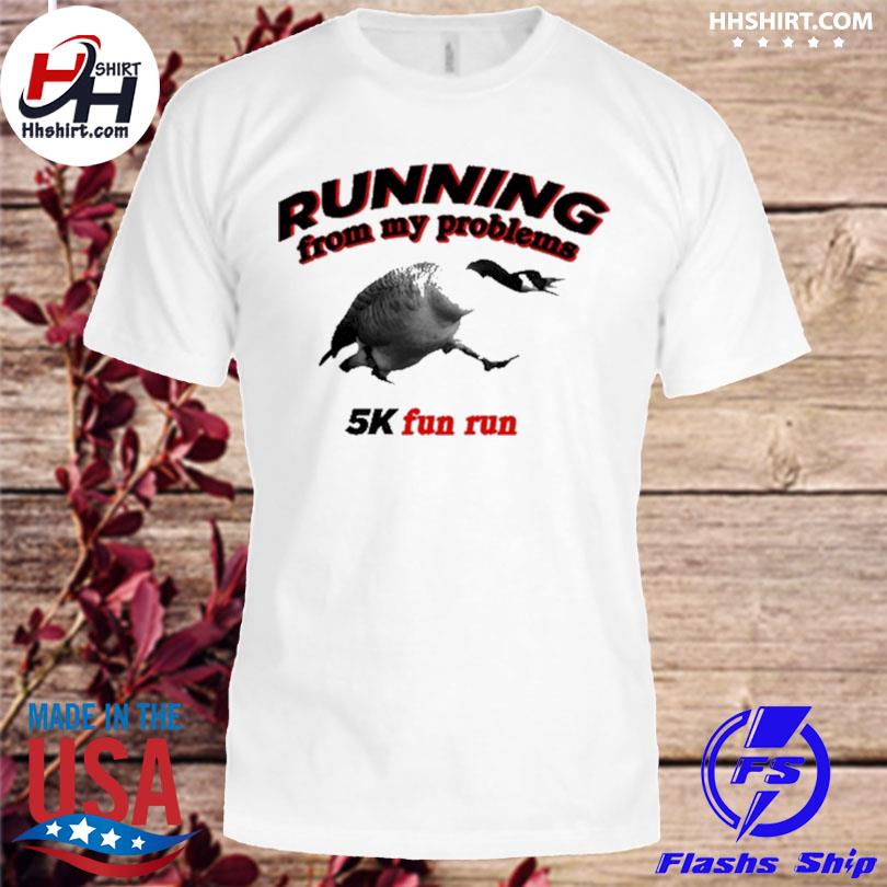 Running from my problems 5k fun run 2023 shirt