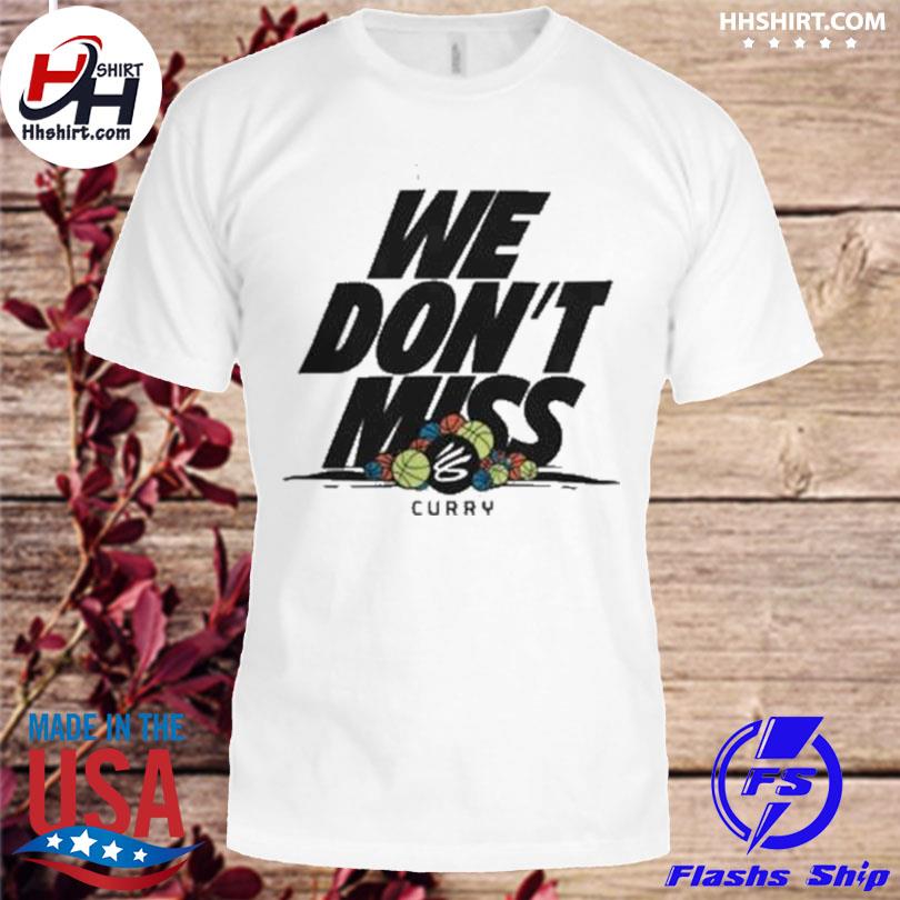Stephen curry we don't miss 2023 shirt