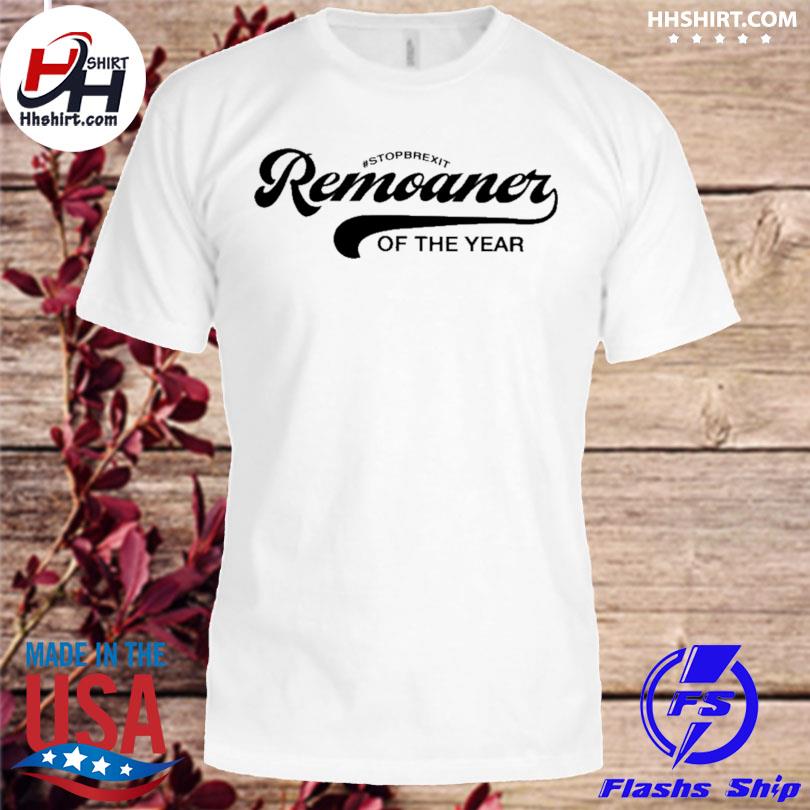 Stopbrexit remoaner of the year 2023 shirt