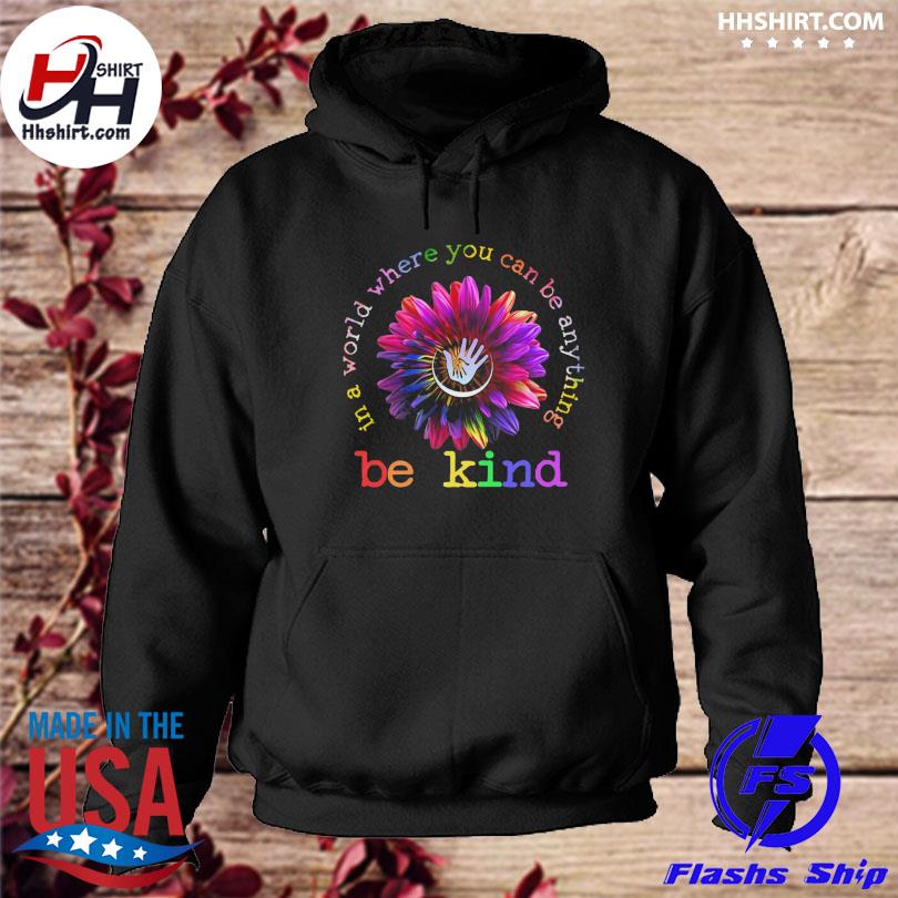 Sunflower in a world where you can be anything be kind 2023 s hoodie