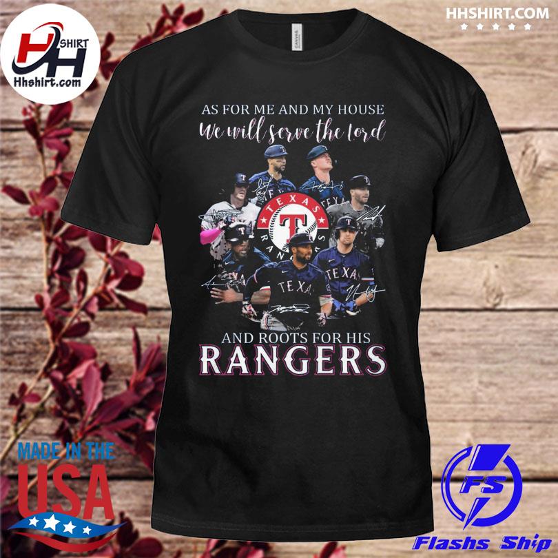 Texas Rangers as for me and my house we will serve the lord and roots for his Texas Rangers signatures 2023 shirt