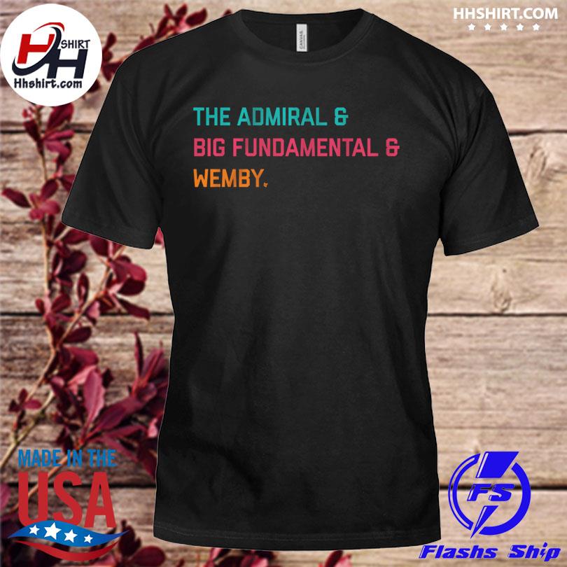 The admiral & big fundamental & wemby shirt