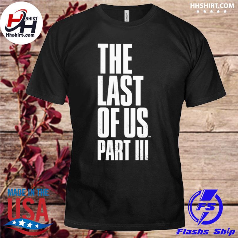 The last of us part III 2023 shirt