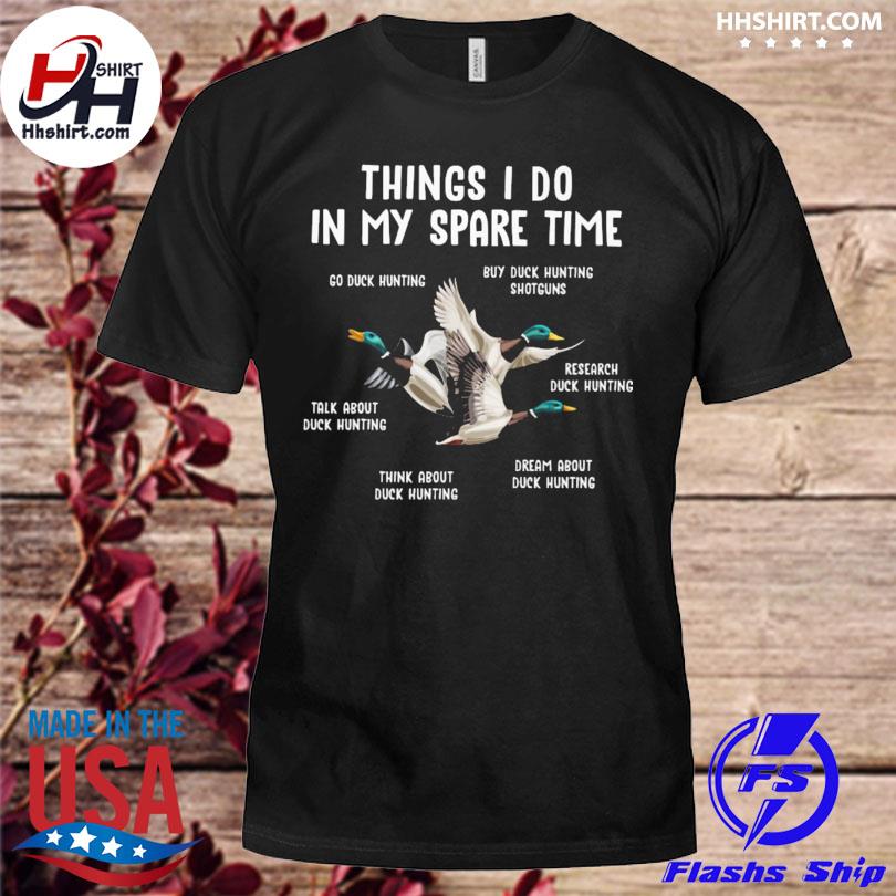 Things I do in my spare time duck hunting gifts 2023 shirt