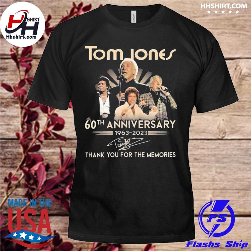 Tom jones 60th anniversary 1963 2023 thank you for the memories signature shirt