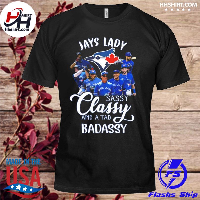 Toronto Blue Jays lady sassy classy and a tad badassy 2023 shirt