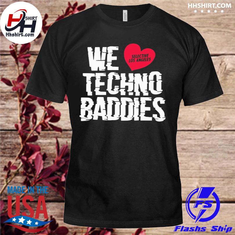 We love selsctive los angeles techno baddies shirt