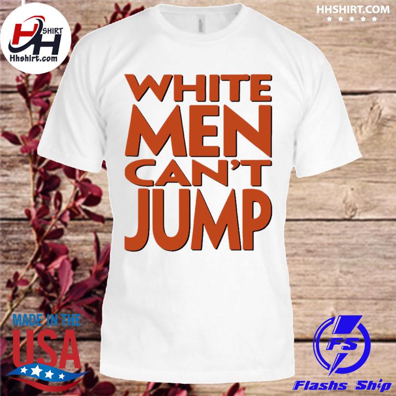 White men can't jump 2023 shirt
