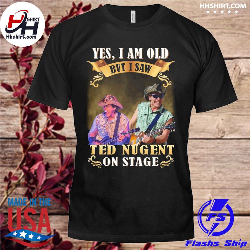 Yes I a old but I saw Ted Nugent on stage shirt