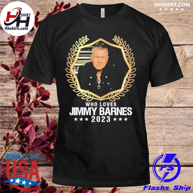 You loves jimmy barnes 2023 shirt