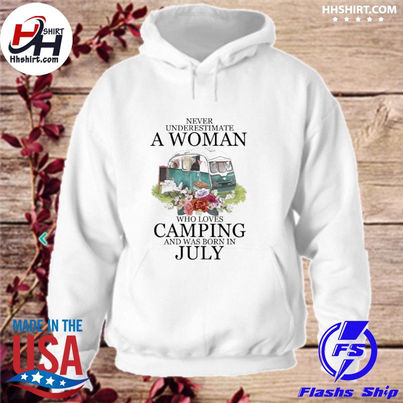 Camping never underestimate july 2023 s hoodie