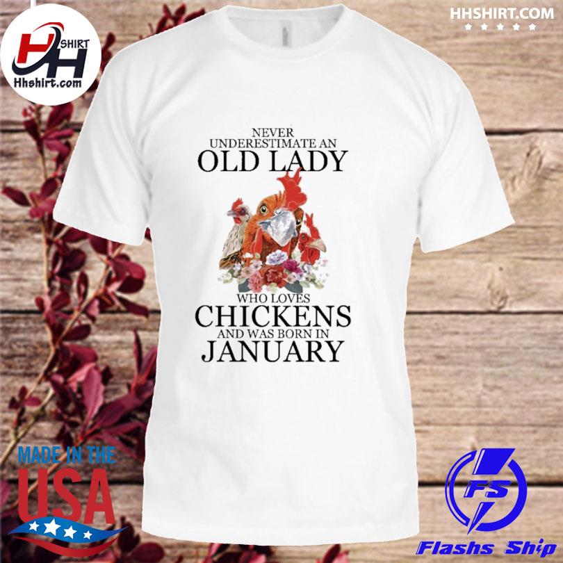 Chicken never underestimate January 2023 shirt
