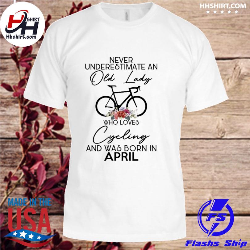 Cycling - never underestimate april 2023 shirt