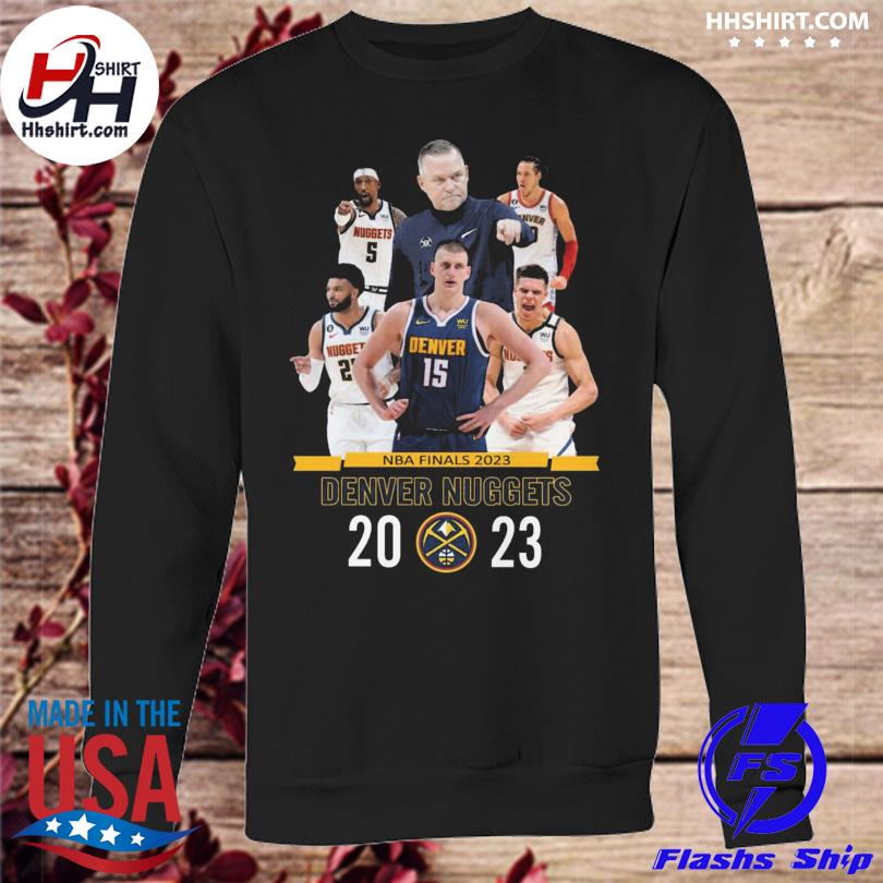 Denver nuggets team 2023 advance to NBA finals shirt, hoodie, longsleeve,  sweater