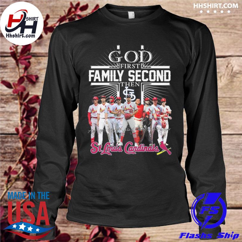 Official god First Family Second Then ST Louis Cardinals Baseball T Shirt,  hoodie, sweater, long sleeve and tank top