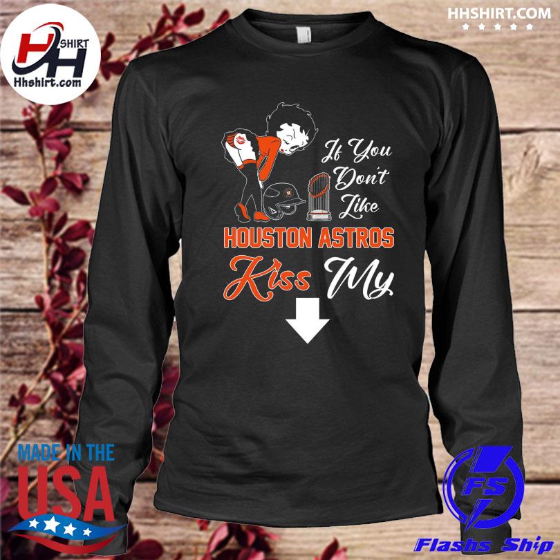 Hate us kiss my astros Houston Astros shirt, hoodie, sweater, long sleeve  and tank top